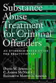 Substance Abuse Treatment for Criminal Offenders: An Evidence Based Guide for Practitioners (Forensic Practice Guidebooks Series)