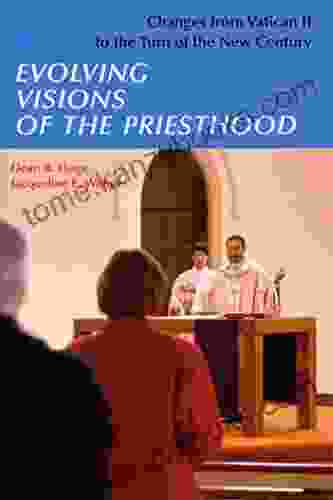 Evolving Visions Of The Priesthood: Changes From Vatican II To The Turn Of The New Century