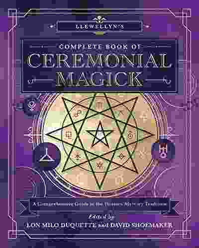 Llewellyn S Complete Of Ceremonial Magick: A Comprehensive Guide To The Western Mystery Tradition (Llewellyn S Complete 14)