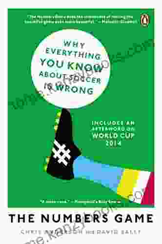 The Numbers Game: Why Everything You Know About Soccer Is Wrong