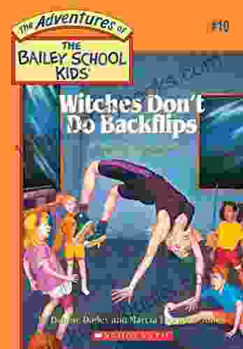 Witches Don T Do Backflips (The Bailey School Kids #10) (Adventures Of The Bailey School Kids)