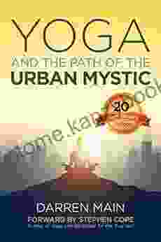 Yoga And The Path Of The Urban Mystic: 4th Edition