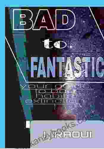 BAD TO FANTASTIC: Your Guide To Bad Habits Extinction (Ultimate Upgrade 1)