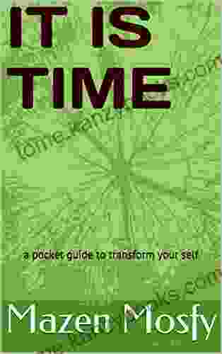 IT IS TIME: A Pocket Guide To Transform Your Self