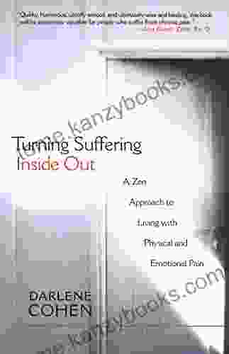 Turning Suffering Inside Out: A Zen Approach For Living With Physical And Emotional Pain